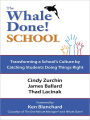 The Whale Done School: TRANSFORMING A SCHOOL'S CULTURE BY CATCHING STUDENTS DOING THINGS RIGHT