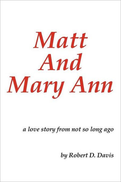 Matt and Mary Ann: A Love Story from Not So Long Ago