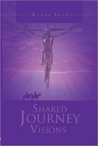Title: A Shared Journey Visions, Author: Wanda Shaw