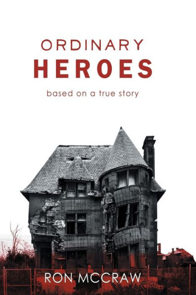 Ordinary Heroes: Based on a True Story