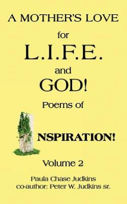 A MOTHER'S LOVE for L.I.F.E. and GOD!: Poems of INSPIRATION!