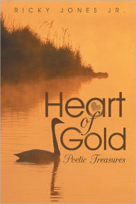 Title: Heart of Gold: Poetic Treasures, Author: Ricky Jones Jr.