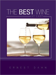 Title: The Best Wine at Last, Author: Ernest Dahn