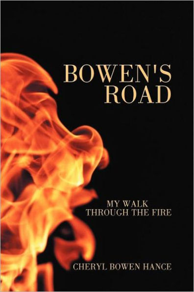 BOWEN'S ROAD: MY WALK THROUGH THE FIRE