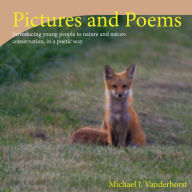 Title: Pictures and Poems Book 2: Introducing young people to nature and nature conservation, in a poetic way., Author: Michael J. Vanderhorst