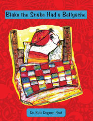 Title: Blake the Snake Had a Bellyache, Author: Dr. Ruth Degman-Reed