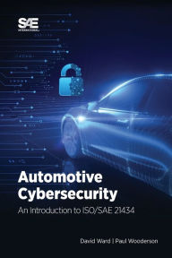 Title: Automotive Cybersecurity: An Introduction to ISO/SAE 21434, Author: David Ward
