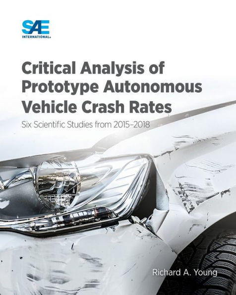 Critical Analysis of Prototype Autonomous Vehicle Crash Rates: Six Scientific Studies from 2015-2018