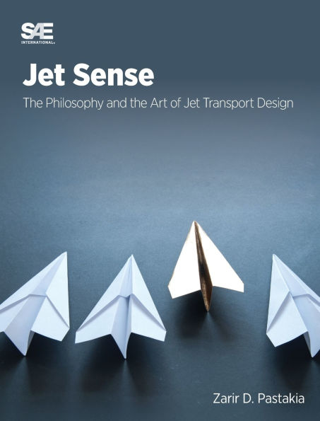 Jet Sense: The Philosophy and the Art of Jet Transport Design: The Philosophy and the Art of Jet Transport Design
