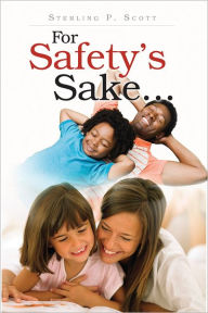 Title: For Safety's Sake..., Author: Sterling P Scott