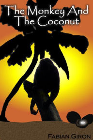 Title: The Monkey and the Coconut, Author: Fabian Giron