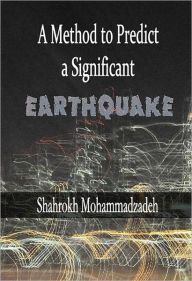 Title: A Method to Predict a Significant Earthquake: S-Quake, Author: Shahrokh Mohammadzadeh