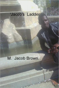 Title: 'Jacob's Ladder, Author: M. Jacob Brown.