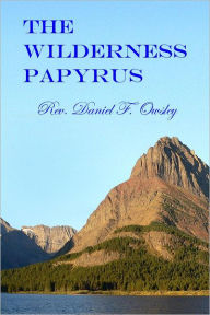 Title: The Wilderness Papyrus, Author: Rev. Daniel F. Owsley