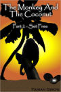 The Monkey And The Coconut: Part 2 - Set Free