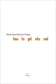 Title: Rhode Island School of Design: How to get into RISD, Author: TY Kang