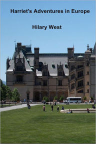 Title: Harriet's Adventures in Europe, Author: Hilary West