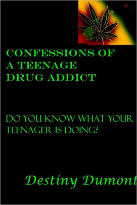 Confessions of a Teenage Drug Addict: Do you know what your teenager is doing?