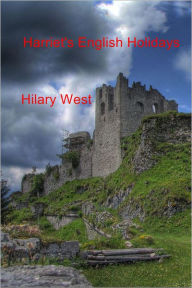 Title: Harriet's English Holidays, Author: Hilary West