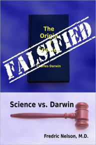 Title: Falsified: Science vs. Darwin, Author: Fredric Nelson