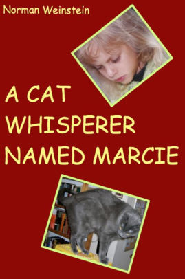 A Cat Whisperer Named Marcie: Or Cecil Made Nice