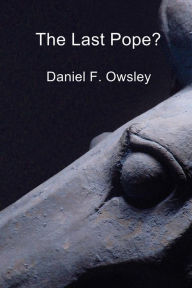 Title: The Last Pope?, Author: Daniel F. Owsley