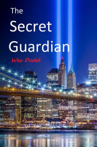 Title: The Secret Guardian, Author: Wes Dodd