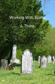 Title: Working With Spirits, Author: J. Thorp