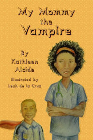 Title: My Mommy the Vampire, Author: Kathleen Alcide