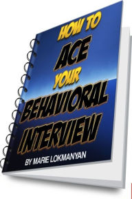 Title: How to Ace Your Behavioral Interview, Author: Marie Lokmanyan