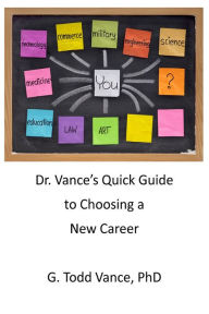 Title: Dr. Vance's Quick Guide to Choosing a New Career, Author: G. Todd Vance