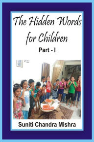 Title: The Hidden Words for Children: Part - I, Author: Suniti Chandra Mishra