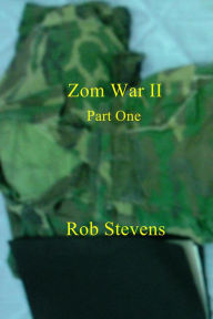 Title: Zom War II: Part One, Author: Rob Stevens