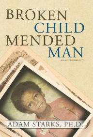 Title: Broken Child Mended Man, Author: Adam Starks