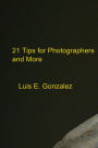 21 Tips for Photographers and More