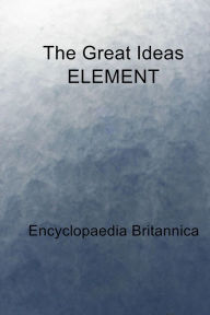 Title: The Great Ideas ELEMENT, Author: Encyclopaedia Britannica