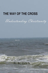 Title: The Way of the Cross: Understanding Christianity, Author: Booktango