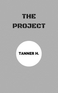 Title: The Project, Author: Tanner H.