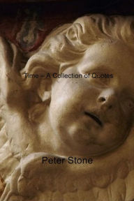 Title: Time - A Collection of Quotes, Author: Peter Stone