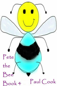 Title: Pete the Bee Book 4, Author: Paul Cook