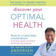 Title: Discover Your Optimal Health: The Guide to Taking Control of Your Weight, Your Vitality, Your Life, Author: Dr Wayne Scott Andersen