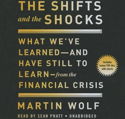 The Shifts and the Shocks: What We've Learnedand Have Still to Learnfrom the Financial Crisis