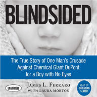 Title: Blindsided: The True Story of One Man's Crusade Against Chemical Giant DuPont for a Boy with No Eyes, Author: Madame de Lafayette