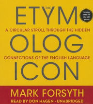 Title: The Etymologicon: A Circular Stroll Through the Hidden Connections of the English Language, Author: Mark Forsyth