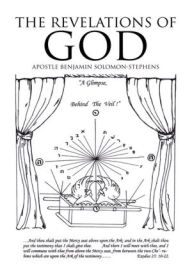 Title: The Revelations of God: A Glimpse behind the Veil, Author: Apostle Benjamin Solomon-Stephens