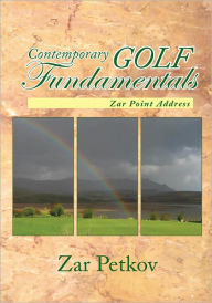 Title: Contemporary GOLF Fundamentals: Zar Point Address, Author: Zar Petkov