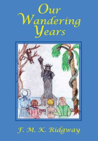 Title: Our Wandering Years, Author: F. M. K. Ridgway