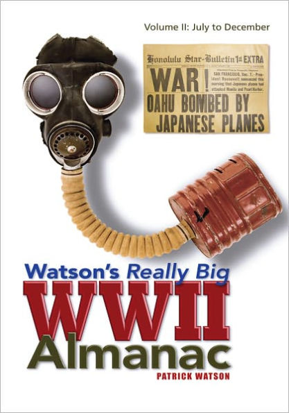 Watson's Really Big WWII Almanac: Volume II: July to December