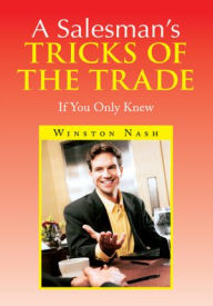 Title: A Salesman's Tricks of the Trade: If You Only Knew, Author: Winston Nash