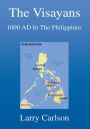 The Visayans: 1000 AD In The Philippines